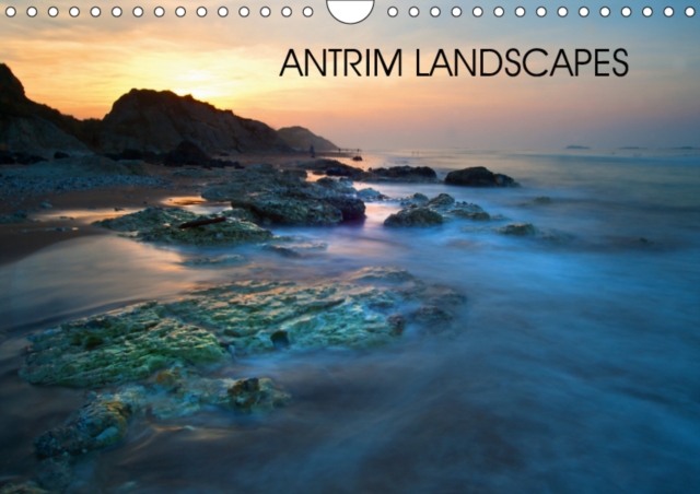 Antrim Landscapes 2019 : Images of the North Antrim Coast in Northern Ireland, Calendar Book