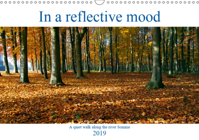In a reflective mood 2019 : A quiet walk along the river Somme, Calendar Book