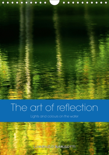 The art of reflection 2019 : Lights and colours on the water, Calendar Book