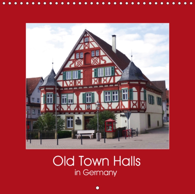 Old Town Halls in Germany 2019 : Discover the beauty of old town halls, Calendar Book