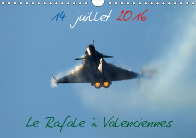 14 Juillet 2016 Le Rafale a Valenciennes 2019 : Revivez le 14 juillet 2016 avec le Rafale a Valenciennes, Calendar Book