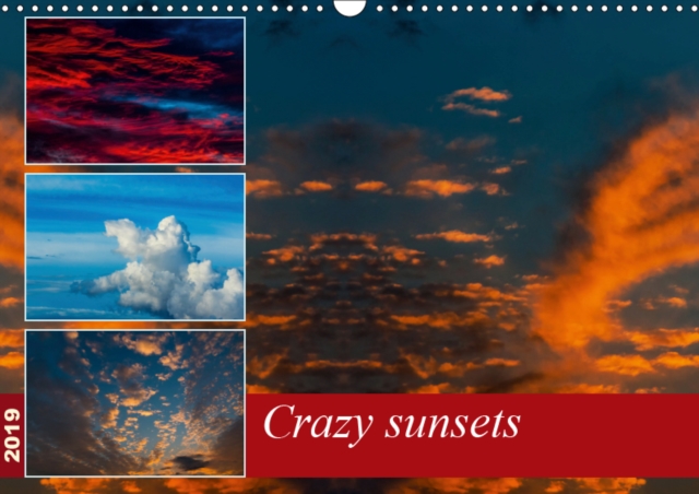 Crazy sunsets 2019 : A unique collection of breathtaking photographs of sunsets., Calendar Book