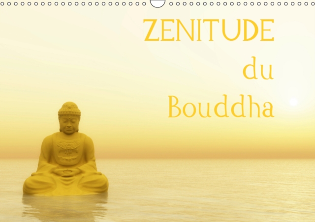 Zenitude du Bouddha 2019 : Bouddha, l'inspiration zen pour une annee sous le signe de la paix interieure, Calendar Book