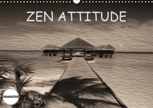 ZEN ATTITUDE 2019 : Composition graphique de tableaux en peinture numerique, sur le theme de la zen attitude., Calendar Book