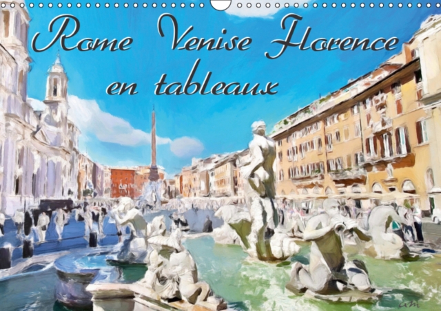 Rome Venise Florence en tableaux 2019 : Serie de 12 tableaux des plus belles vues de Rome Venise et Florence, Calendar Book