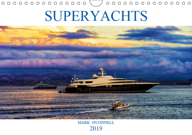 SUPERYACHTS 2019 : A collection of amazing superyachts from around the world in beautiful locations., Calendar Book