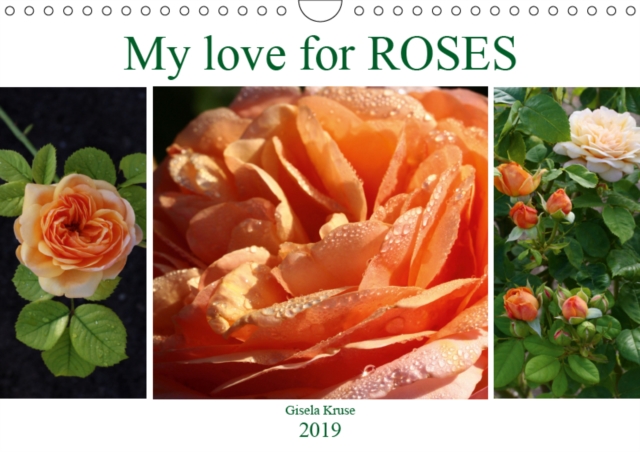 My love for Roses 2019 : Enjoy the favourites from my garden, Calendar Book