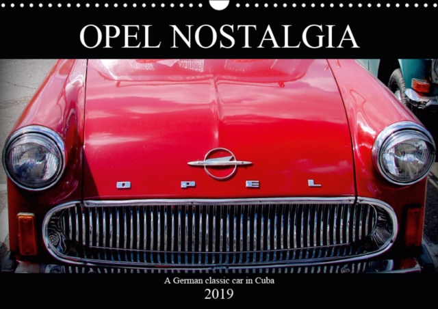 Opel Nostalgia 2019 : A German classic car in Cuba, Calendar Book