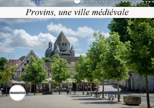 Provins, une ville medievale 2019 : Promenade dans les murs d'une vieille ville, Calendar Book