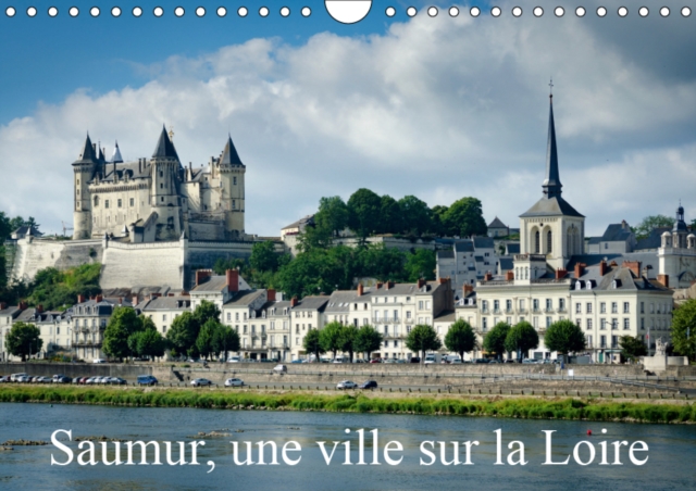 Saumur, une ville sur la Loire 2019 : Voici les cotes caches de Saumur, Calendar Book