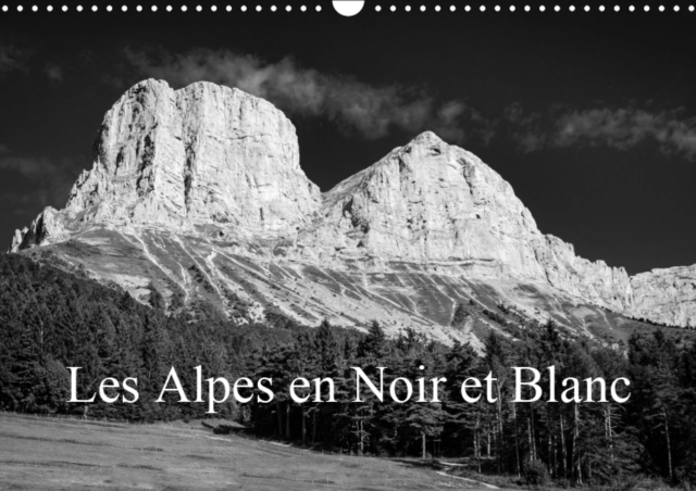 Les Alpes en Noir et Blanc 2019 : Decouverte en Noir et Blanc des Alpes, Calendar Book