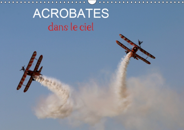Acrobates dans le ciel 2019 : Les Breitling wingwalkers (marcheuses sur les ailes) en evolution, Calendar Book