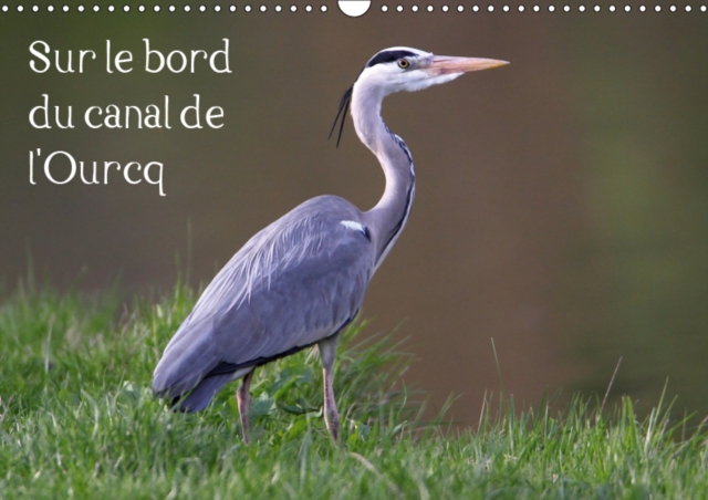 Sur le bord du canal de l'Ourcq 2019 : Rencontres imprevues sur le bord du canal de l'Ourq, Calendar Book