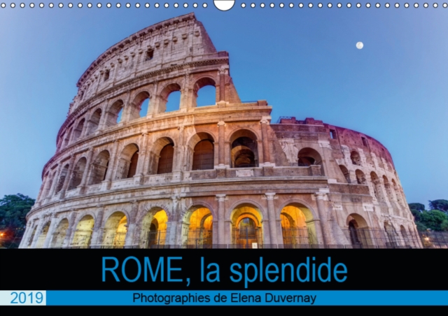Rome, la splendide 2019 : Visite photographique de Rome, la ville la plus splendide, Calendar Book