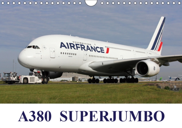 A380 SuperJumbo 2019 : Images of the Airbus A380 from the world's airlines, Calendar Book