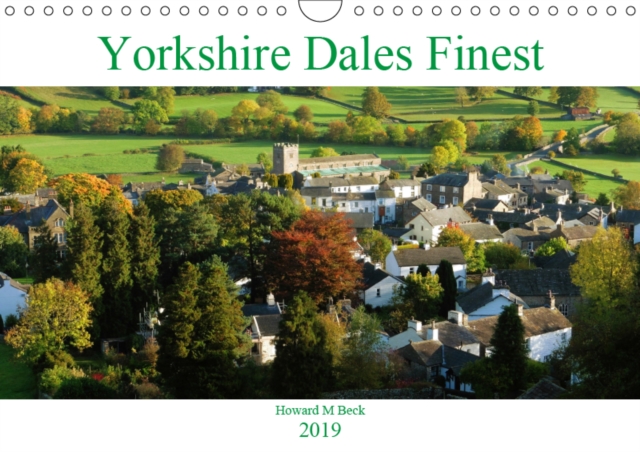Yorkshire Dales Finest 2019 : Superb photographic evocation on the Yorkshire Dales, Calendar Book