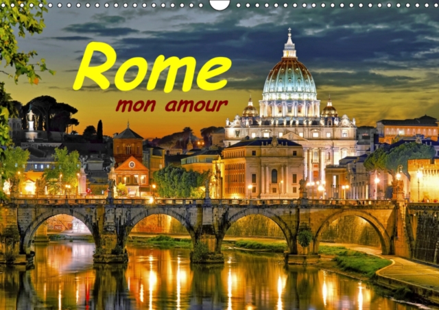 Rome mon amour 2019 : Rome la ville eternelle. 13 photos fantastiques sur un calendrier de haute qualite, Calendar Book