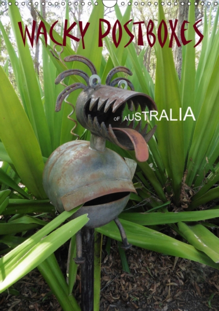 Wacky Postboxes of Australia 2019 : A humorous sideways glance at Australian postboxes, Calendar Book