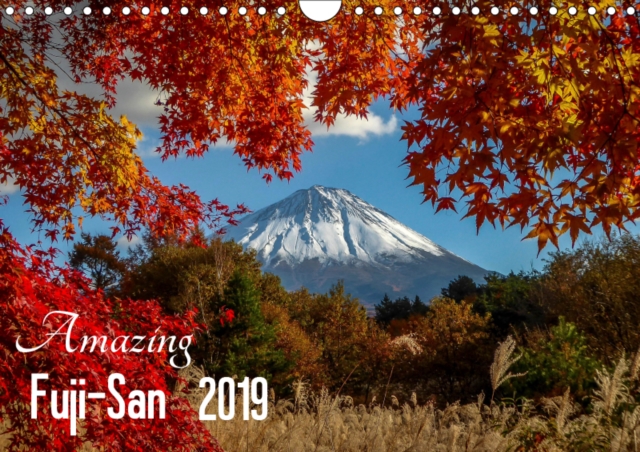 Amazing Fuji-San 2019 : Fuji-San, The Spirit Of Japan, Calendar Book