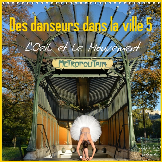 Des danseurs dans la ville 5 L'Oeil et le Mouvement 2019 : La magie de la danseuse classique dans les rues de la ville, Calendar Book