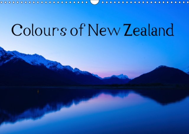 Colours of New Zealand 2019 : New Zealand's breathtaking nature - captured in 12 snapshots, Calendar Book