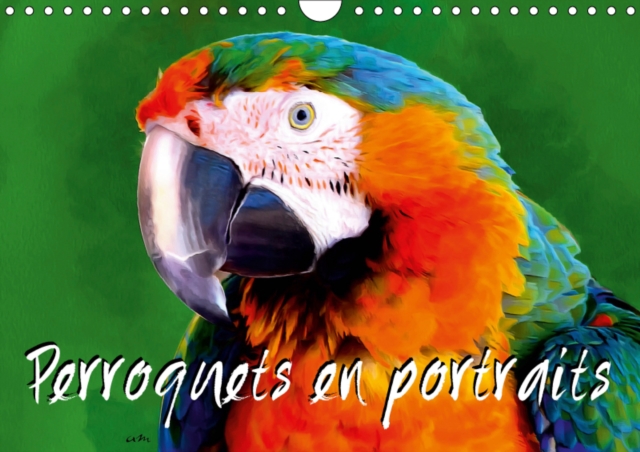Perroquets en portraits 2019 : Serie de 12 creations originales de portraits de perroquets en gros plan., Calendar Book