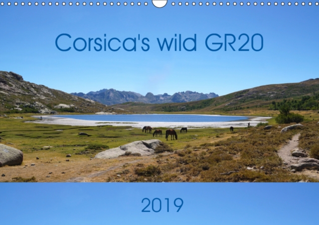 Corsica's wild GR20 2019 : Snapshots of Corsica's fantastic, long-distance hike, GR20, Calendar Book