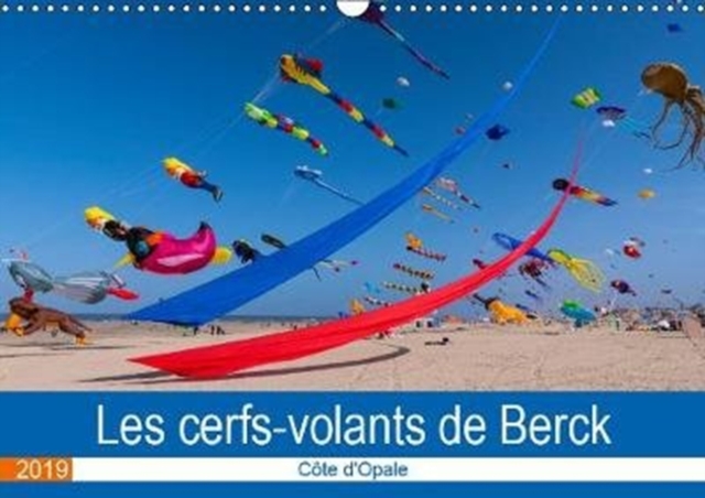 Les cerfs-volants de Berck-sur-mer 2019 : Cote d'Opale, Calendar Book