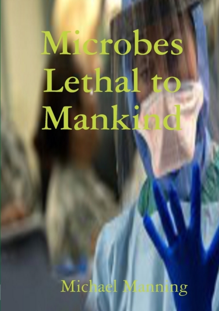 Microbes Lethal to Mankind, Paperback / softback Book
