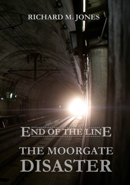 End of the Line - the Moorgate Disaster, Paperback / softback Book