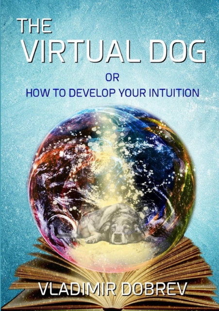The Virtual Dog or How to Develop Your Intuition (Black & White), Paperback / softback Book