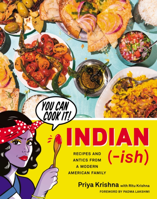 Indian-ish : Recipes and Antics from a Modern American Family, EPUB eBook