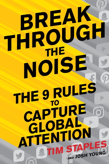Break Through the Noise : The Nine Rules to Capture Global Attention, EPUB eBook
