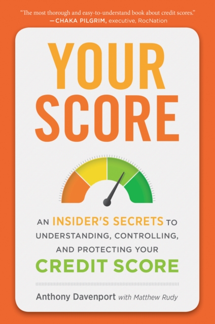 Your Score : An Insider's Secrets to Understanding, Controlling, and Protecting Your Credit Score, EPUB eBook