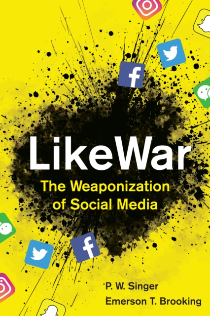 LikeWar : The Weaponization of Social Media, Hardback Book