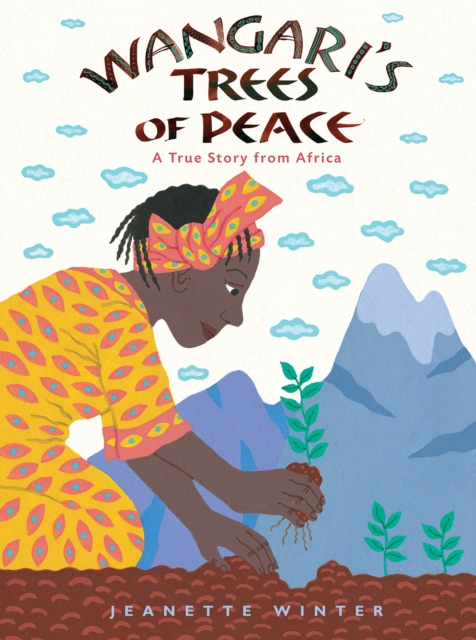 Wangari's Trees of Peace : A True Story from Africa, Paperback / softback Book