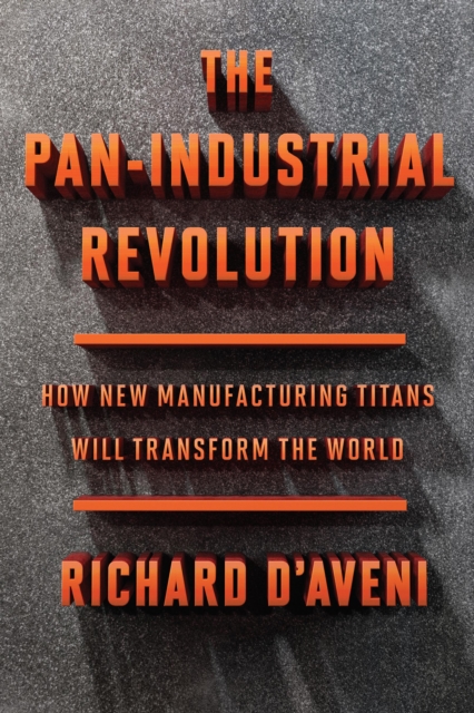 The Pan-Industrial Revolution : How New Manufacturing Titans Will Transform the World, EPUB eBook
