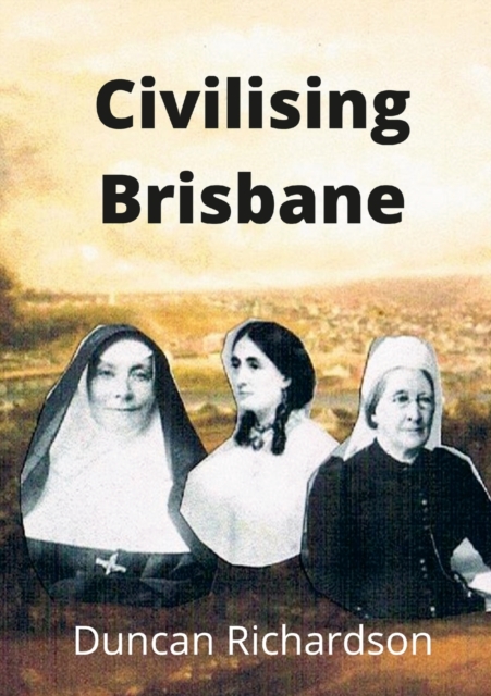 Civilising Brisbane, Paperback / softback Book