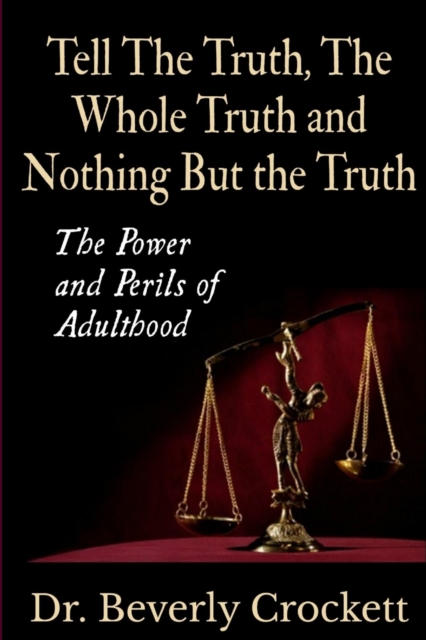 Tell the Truth, the Whole Truth, and Nothing but the Truth, Paperback / softback Book
