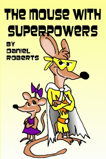 The Mouse with Superpowers, Paperback / softback Book