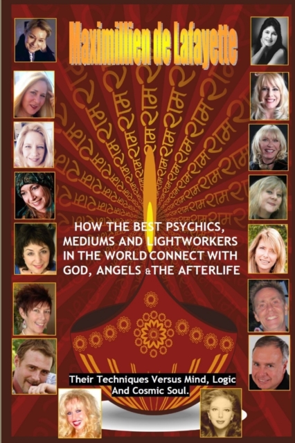 How the Best Psychics, Mediums and Lightworkers in the World Connect with God, Angels and the Afterlife, Paperback / softback Book