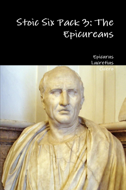 Stoic Six Pack 3: the Epicureans, Paperback / softback Book