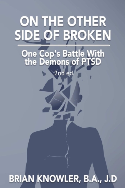On the Other Side of Broken - One Cop's Battle with the Demons of Ptsd, Paperback / softback Book