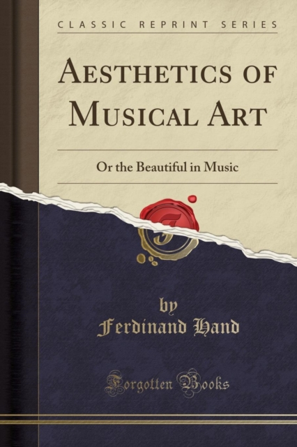 Aesthetics of Musical Art : Or the Beautiful in Music (Classic Reprint), Paperback / softback Book