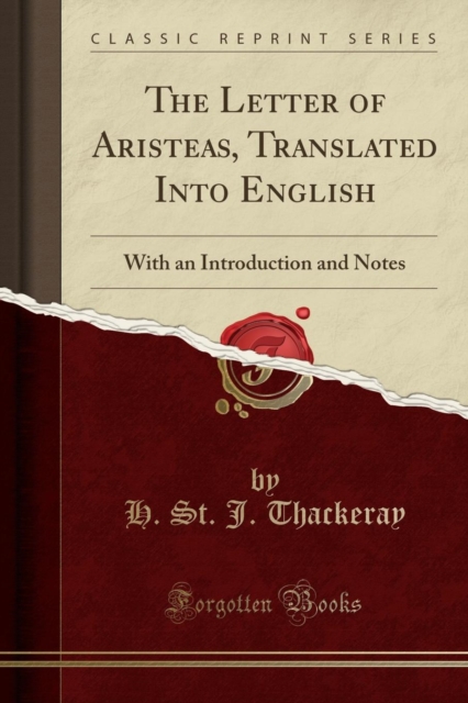 The Letter of Aristeas, Translated Into English : With an Introduction and Notes (Classic Reprint), Paperback / softback Book