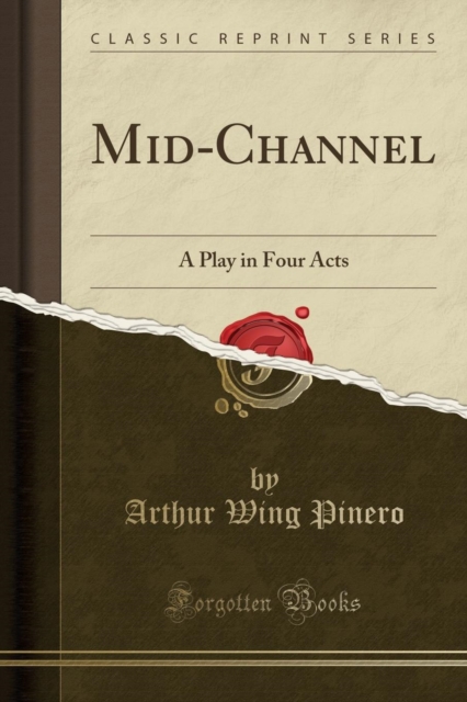 Mid-Channel : A Play in Four Acts (Classic Reprint), Paperback / softback Book
