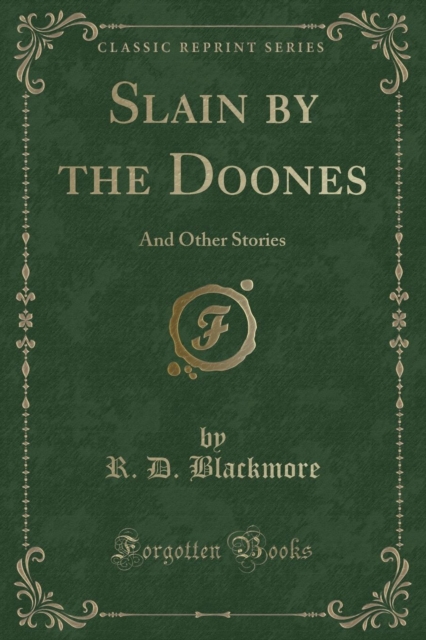 Slain by the Doones : And Other Stories (Classic Reprint), Paperback / softback Book