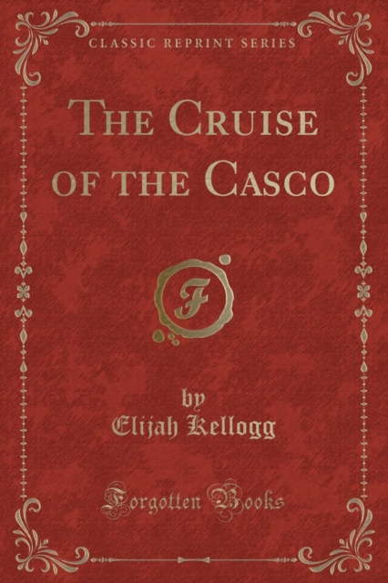 The Cruise of the Casco (Classic Reprint), Paperback / softback Book