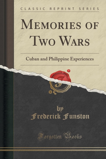 Memories of Two Wars : Cuban and Philippine Experiences (Classic Reprint), Paperback / softback Book