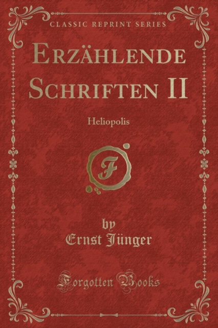 Erzahlende Schriften II : Heliopolis (Classic Reprint), Paperback / softback Book